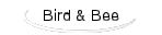 Bird & Bee