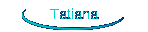 Tatiana